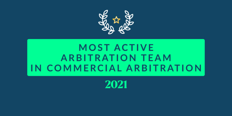 2021 Most Active Arbitration Team in Commercial Arbitration